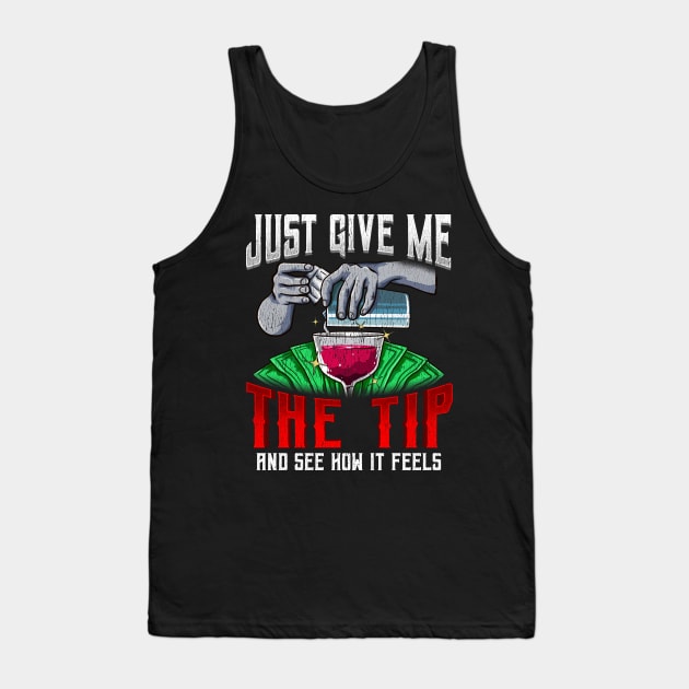 Just Give Me The Tip See How It Feels Bartender Tank Top by theperfectpresents